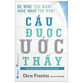 Cầu Được Ước Thấy - Be Who You Want, Have What You Want