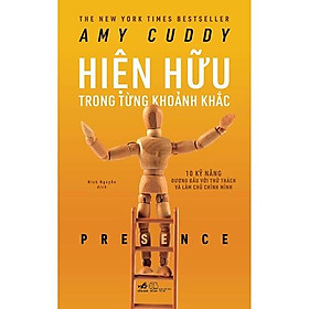 Sách Hiện Hữu Trong Từng Khoảnh Khắc - Nhã Nam - BẢN QUYỀN