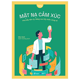 Sách Mặt Nạ Cảm Xúc - Phá Bẫy Tâm Lý, Nâng Cao EQ Chốn Công Sở (AZ)