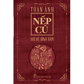 Nếp Cũ - Hội Hè Đình Đám (Tái Bản Mới Nhất)