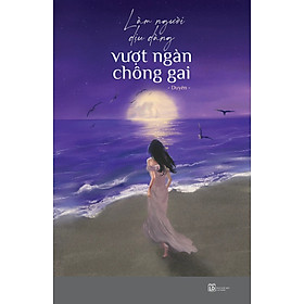Làm Người Dịu Dàng Vượt Ngàn Chông Gai