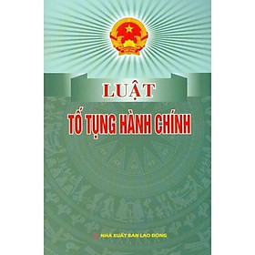 Luật Tố Tụng Hành Chính (Hiện Hành) - (Sửa Đổi, Bổ Sung Năm 2019)