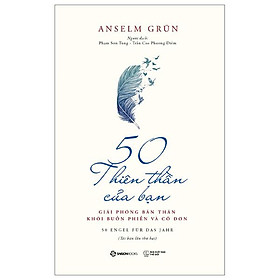 50 Thiên Thần Của Bạn - Giải Phóng Bản Thân Khỏi Buồn Phiền Và Cô Đơn (Tái Bản 2023)