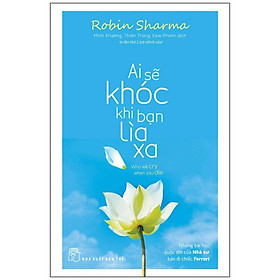 Sách Tâm Lý: Ai Sẽ Khóc Khi Bạn Lìa Xa
