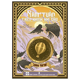 Năm Tuần Trên Khinh Khí Cầu - Bìa Cứng-Cuốn Sách Là Những Cuộc Phiêu Lưu Kì Thú
