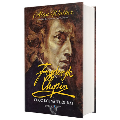 Fryderyk Chopin - Cuộc Đời Và Thời Đại - Alan Walker - nhiều dịch giả - (bìa cứng áo ôm)
