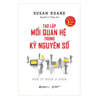 Tạo Lập Mối Quan Hệ Trong Kỷ Nguyên Số - Xây dựng những mối quan hệ kinh doanh và quan hệ xã hội có chất lượng cao