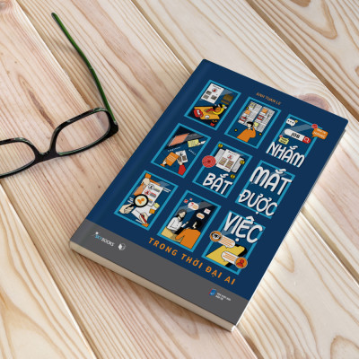 Nhắm Mắt Bắt Được Việc – Trong Thời Đại AI