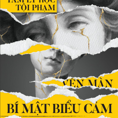 Tâm Lý Học Tội Phạm Vén Màn Bí Mật Biểu Cảm