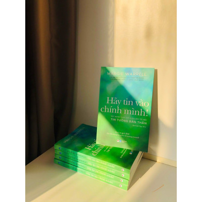 Hãy Tin Vào Chính Mình ! - Sức Mạnh Thay Đổi Cuộc Đời Từ Việc Tin Tưởng Bản Thân