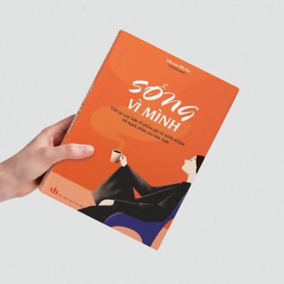 Sách: Sống Vì Mình - Viết Lại Quy Luật Về Phẩm Giá Và Trách Nhiệm Với Hạnh Phúc Của Bản Thân