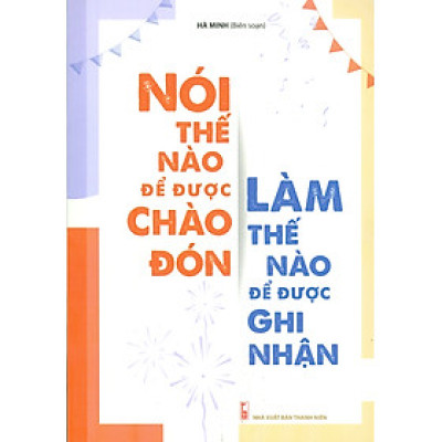 Nói Thế Nào Để Được Chào Đón, Làm Thế Nào Để Được Ghi Nhận