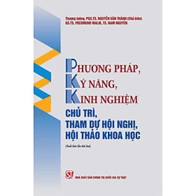 Phương pháp, kỹ năng, kinh nghiệm chủ trì, tham dự hội nghị, hội thảo khoa học (Xuất bản lần thứ hai) - bản in 2024