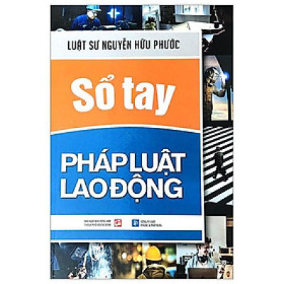 Sổ Tay Pháp Luật Lao Động (Tái Bản 2023)