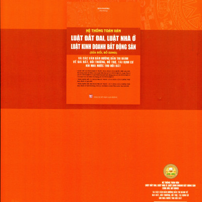 Hệ Thống Toàn Văn Các Văn Bản Pháp Luật Liên Quan Đến Lĩnh Vực Đất Đai, Nhà Ở