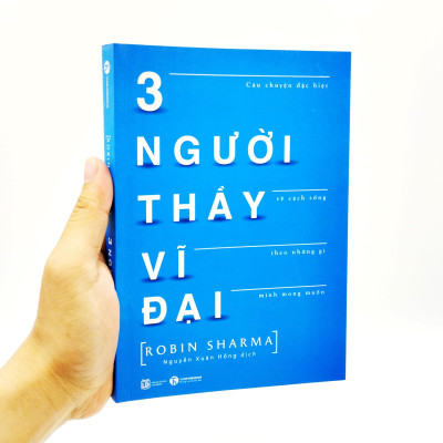 3 Người Thầy Vĩ Đại - Câu Chuyện Đặc Biệt Về Cách Sống Theo Những Gì Mình Mong Muốn (Tái Bản)