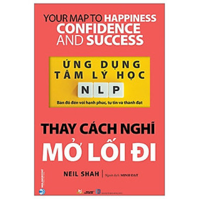 Ứng dụng tâm lý học NLP - Thay cách nghĩ mở lối đi - Văn Lang