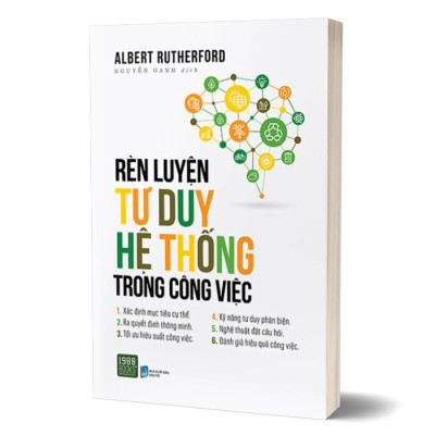 Rèn Luyện Tư Duy Hệ Thống Trong Công Việc -  Albert Rutherford - Nguyễn Oanh dịch - (bìa mềm)