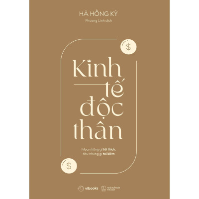 Kinh Tế Độc Thân: Mua Những Gì Tôi Thích, Tiêu Những Gì Tôi Kiếm - Bản Quyền