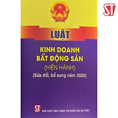 Sách - Luật Kinh Doanh Bất Động Sản (Hiện Hành) (Sửa Đổi Bổ Sung Năm 2020) - NXB Chính Trị Quốc Gia
