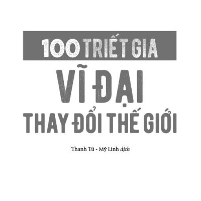 100 Triết Gia Vĩ Đại Thay Đổi Thế Giới