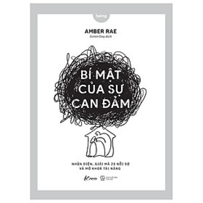Bí Mật Của Sự Can Đảm - Nhận Diện, Giải Mã 23 Nỗi Sợ Và Mở Khóa Tài Năng