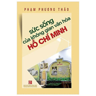 Sức Sống Của Không Gian Văn Hóa Hồ Chí Minh