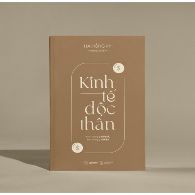 Kinh Tế Độc Thân: Mua Những Gì Tôi Thích, Tiêu Những Gì Tôi Kiếm - Bản Quyền