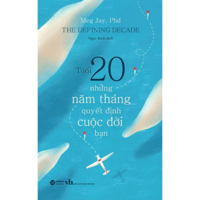 Trạm Đọc | Tuổi 20 - Những Năm Tháng Quyết Định Cuộc Đời Bạn - Meg Jay - Ngọc Bích dịch - Tái bản - (bìa mềm)