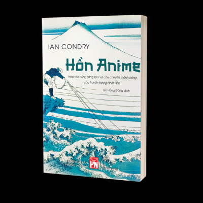 Hồn Anime - Hợp Tác Cùng Sáng Tạo Và Câu Chuyện Thành Công Của Truyền Thông Nhật Bản