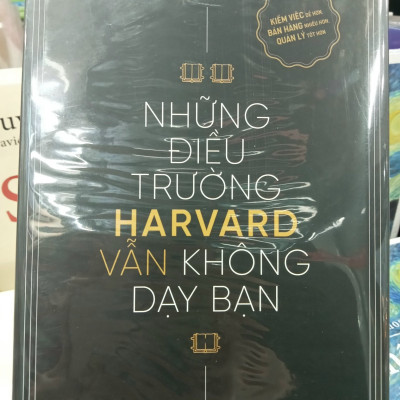 NHỮNG ĐIỀU TRƯỜNG HARVARD VẪN KHÔNG DẠY BẠN - Mark H. McCormack (bìa mềm)