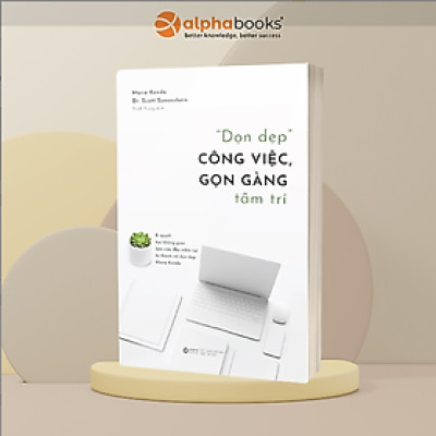  Dọn Dẹp Công Việc, Gọn Gàng Tâm Trí