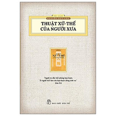 Thuật Xử Thế Của Người Xưa (Ấn Bản Hoài Cổ)