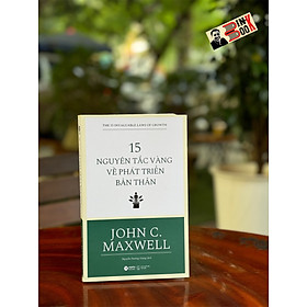 (Tái bản 2024) 15 NGUYÊN TẮC VÀNG VỀ PHÁT TRIỂN BẢN THÂN – John C.Maxwell - Nguyễn Hương Giang dịch - Alphabooks - NXB Thế giới