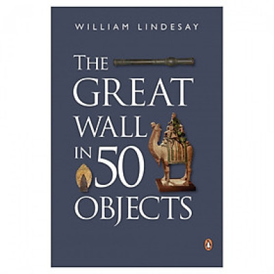 Great Wall In 50 Objects