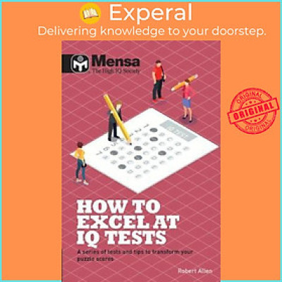 Sách - Mensa - How to Excel at IQ Tests : A series of tests and tips to transform y by Mensa Ltd (UK edition, paperback)