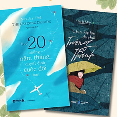 Combo Tuổi 20 Những Năm Tháng Quyết Định Cuộc Đời Bạn + Chưa Kịp Lớn Đã Phải Trưởng Thành