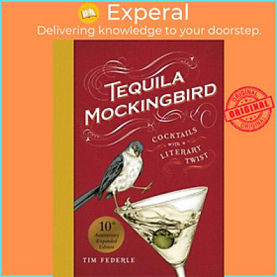 Sách - Tequila Mockingbird (10th Anniversary Expanded Edition) - Cocktails with a by Tim Federle (UK edition, hardcover)
