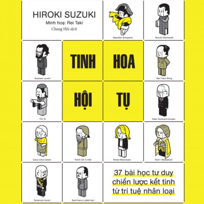 Sách - Tinh hoa hội tụ - 37 bài học tư duy chiến lược kết tinh từ trí tuệ nhân loại