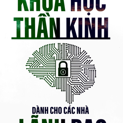 Sách - Khoa Học Thần Kinh Dành Cho Các Nhà Lãnh Đạo