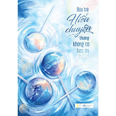 Sách Đứa Trẻ Hiểu Chuyện Thường Không Có Kẹo Ăn - Bản Quyền