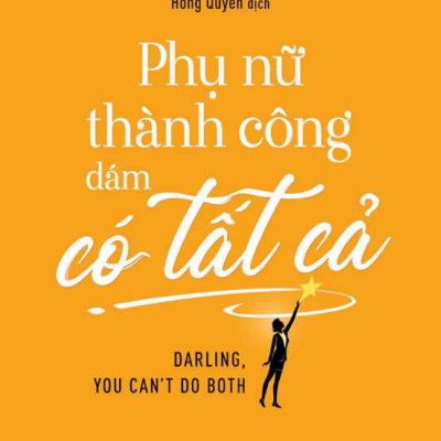 Phụ Nữ Thành Công Dám Có Tất Cả - Darling, You Can