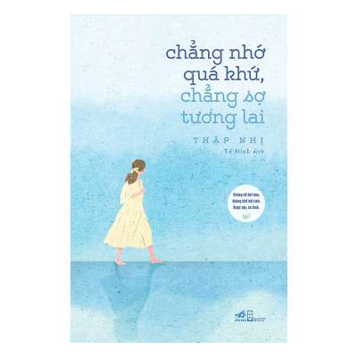 Combo 2 cuốn sách: Chẳng nhớ quá khứ, chẳng sợ tương lai  + Dám bị ghét