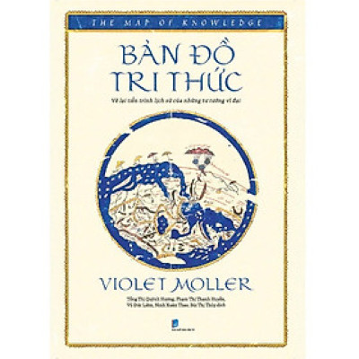 Bản Đồ Tri Thức: Vẽ Lại Tiến Trình Lịch Sử Của Những Tư Tưởng Vĩ Đại