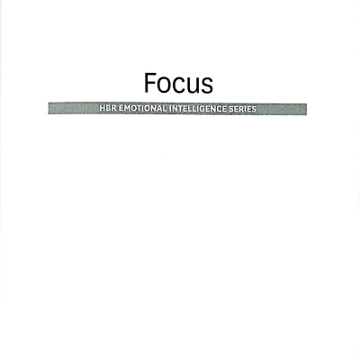 Focus (HBR Emotional Intelligence Series)