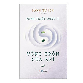 Sách  - Minh Triết Đông Y - Vòng Tròn Của Khí - Huy Hoàng Books