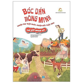 Bóc Dán Thông Minh - Luyện Tay Thật Khéo, Luyện Mắt Thật Tinh - Thế Giới Quanh Em