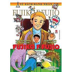 Tủ Sách Danh Nhân - Fujiko F Fujio: Người Vẽ Nên Những Giấc Mơ Cho Trẻ Em - Tác Giả Bộ Truyện "Doraemon"