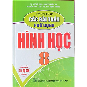 Sách - Tổng Hợp Các Bài Toán Phổ Dụng Hình Học Lớp 8 ( Dùng chung cho các bộ sách giáo khoa hiện hành)
