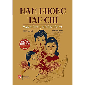 Sách - Nam Phong Tạp Chí - Vấn Đề Phụ Nữ ở Nước Ta - NXB Phụ Nữ